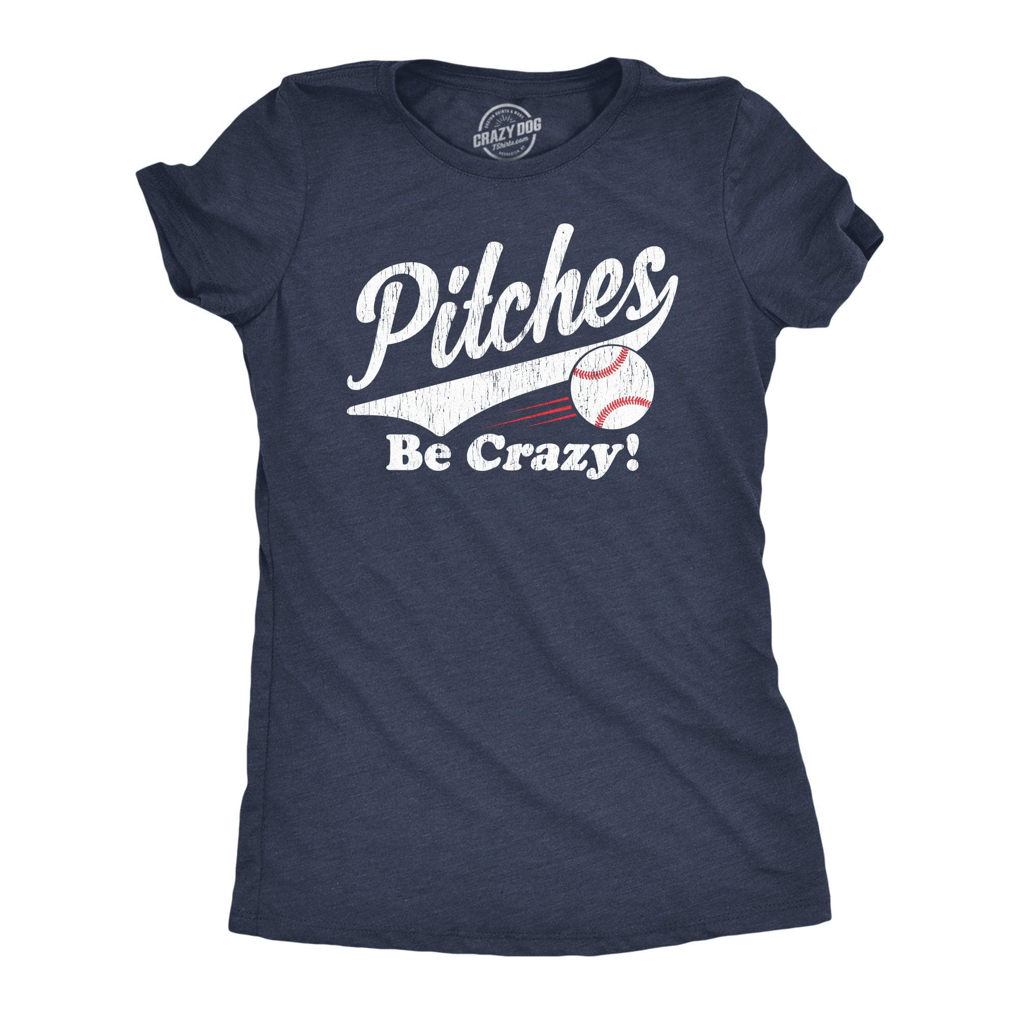 Pitches Be Crazy Women's Tshirt  -  Crazy Dog T-Shirts
