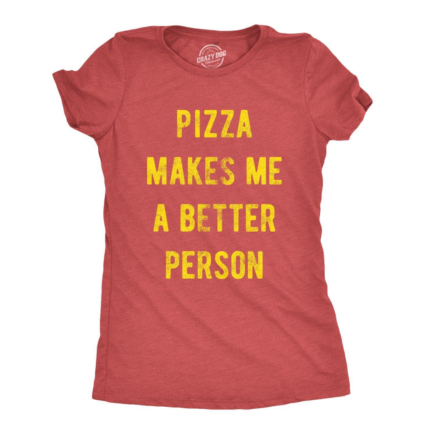 Pizza Makes Me A Better Person Women's Tshirt - Crazy Dog T-Shirts