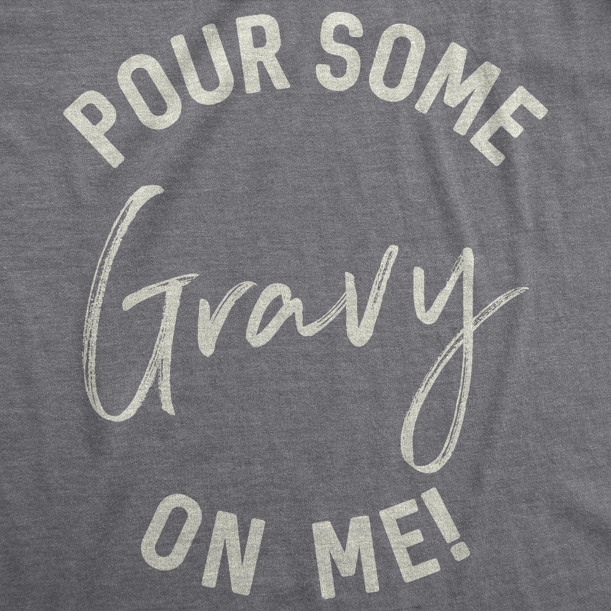 Pour Some Gravy On Me Women&#39;s Tshirt  -  Crazy Dog T-Shirts
