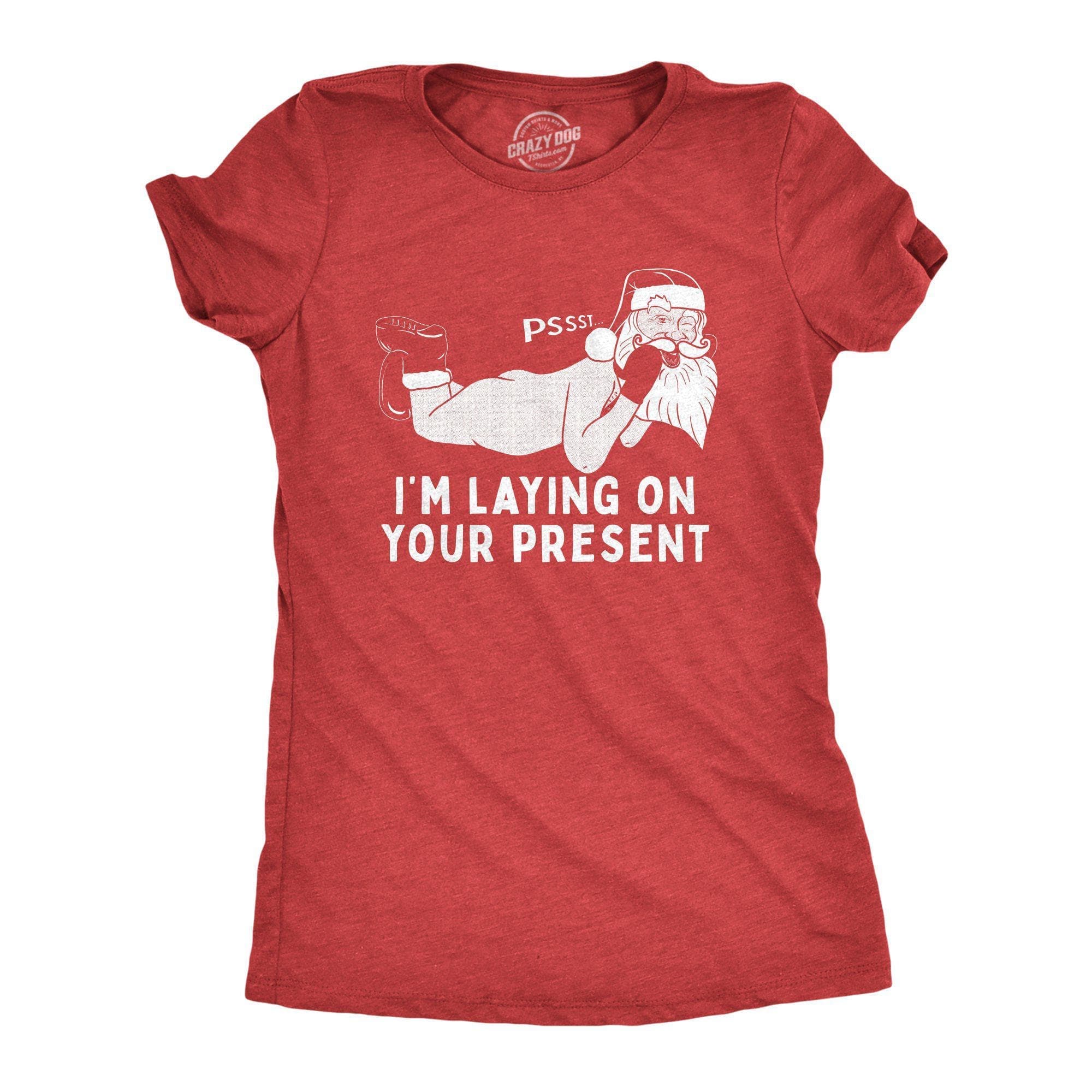 Pssst I'm Laying On Your Present Women's Tshirt - Crazy Dog T-Shirts