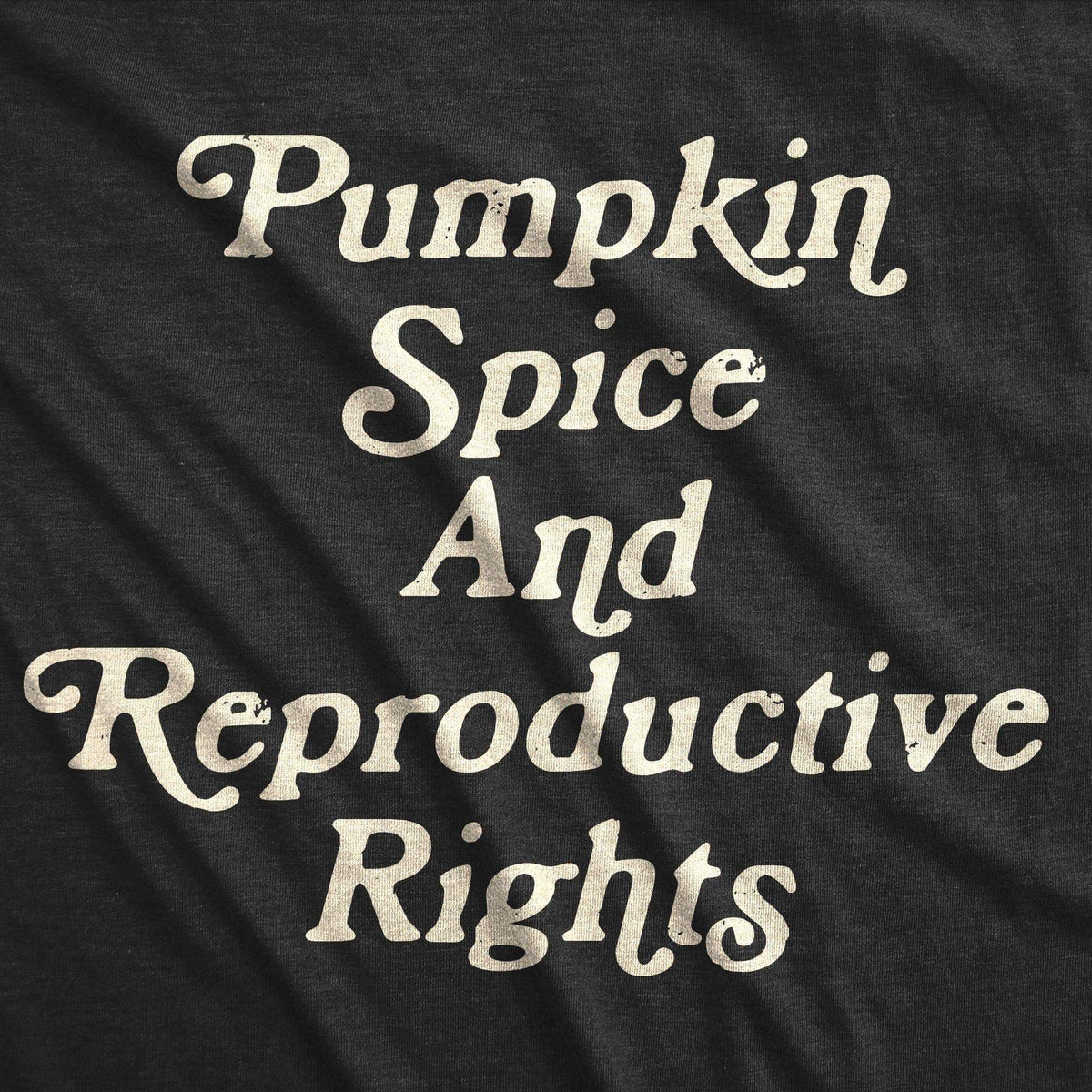 Pumpkin Spice And Reproductive Rights Women&#39;s Tshirt - Crazy Dog T-Shirts