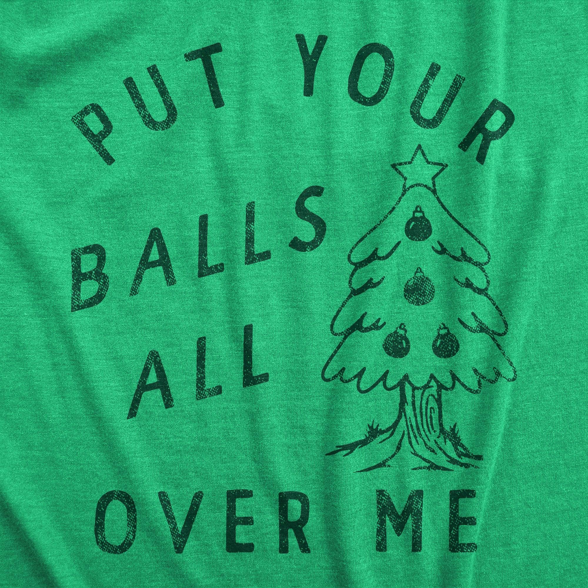 Put Your Balls All Over Me Women's Tshirt  -  Crazy Dog T-Shirts