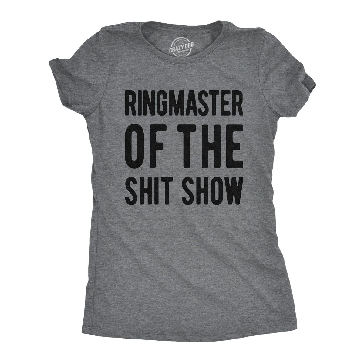 Ringmaster Of The Shitshow Women&#39;s Tshirt  -  Crazy Dog T-Shirts