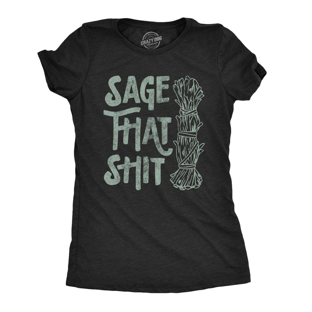 Sage That Shit Women&#39;s Tshirt  -  Crazy Dog T-Shirts
