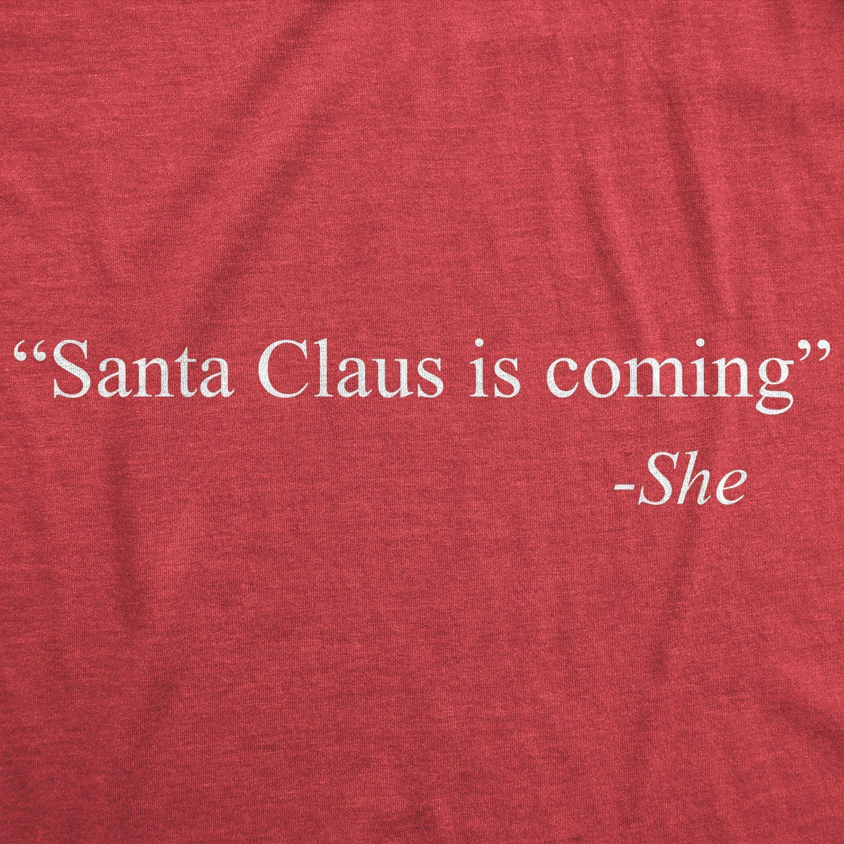 Santa Claus Is Coming -She Women&#39;s Tshirt - Crazy Dog T-Shirts