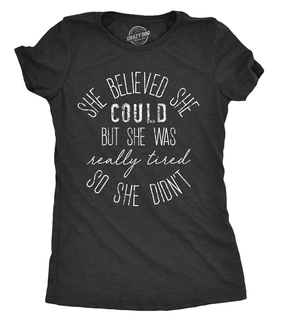 She Believed She Could But She Was Really Tired Women&#39;s Tshirt  -  Crazy Dog T-Shirts