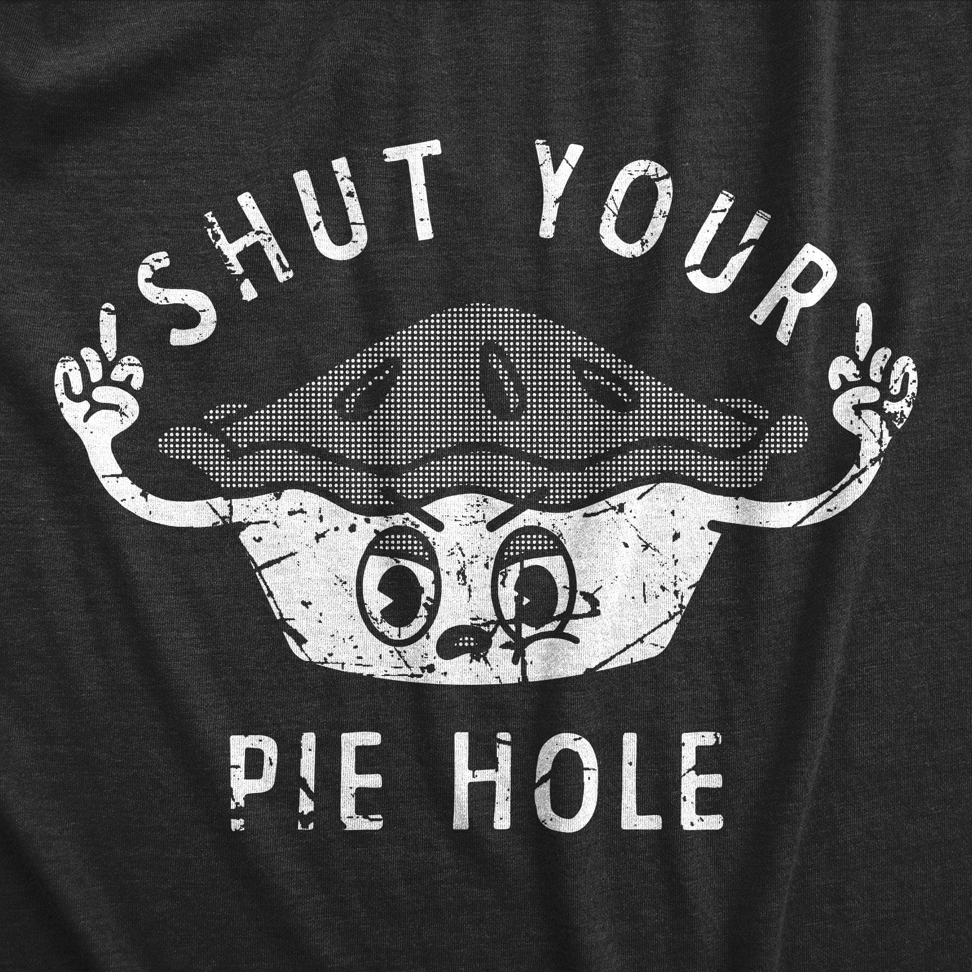 Shut Your Pie Hole Women's Tshirt  -  Crazy Dog T-Shirts