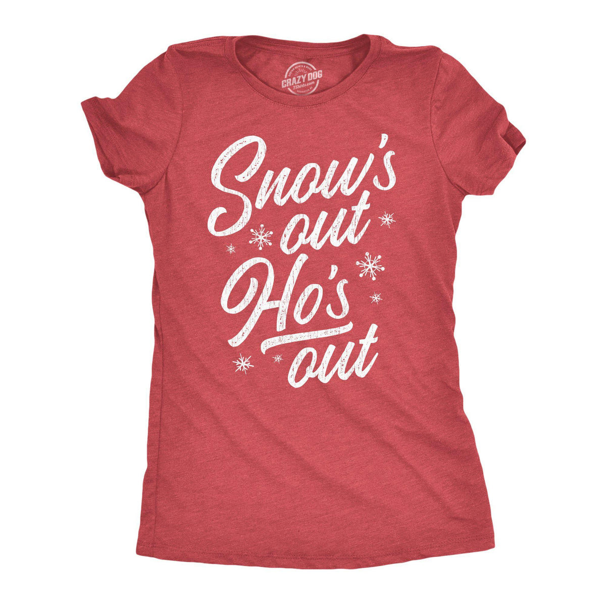 Snow&#39;s Out Ho&#39;s Out Women&#39;s Tshirt - Crazy Dog T-Shirts
