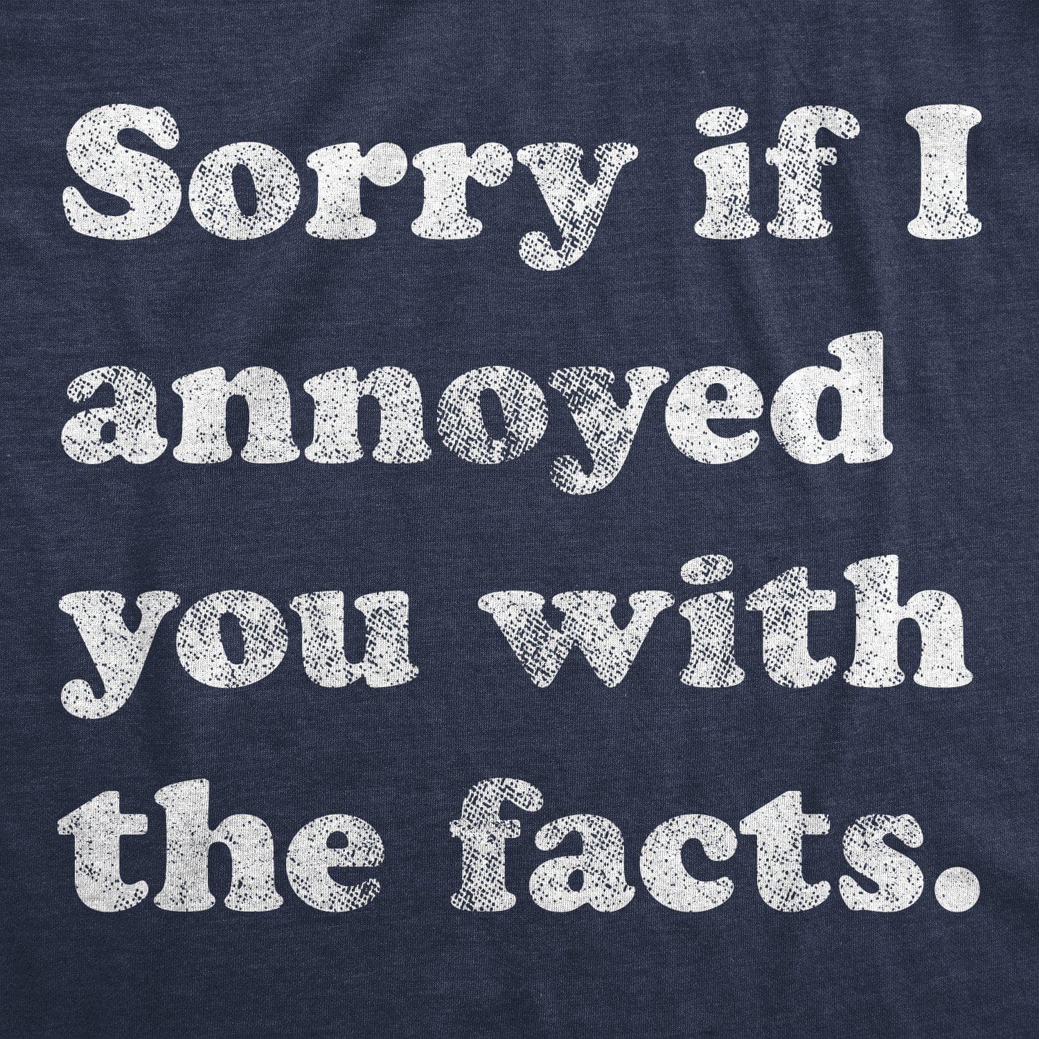 Sorry I Annoyed You With The Facts Women's Tshirt - Crazy Dog T-Shirts