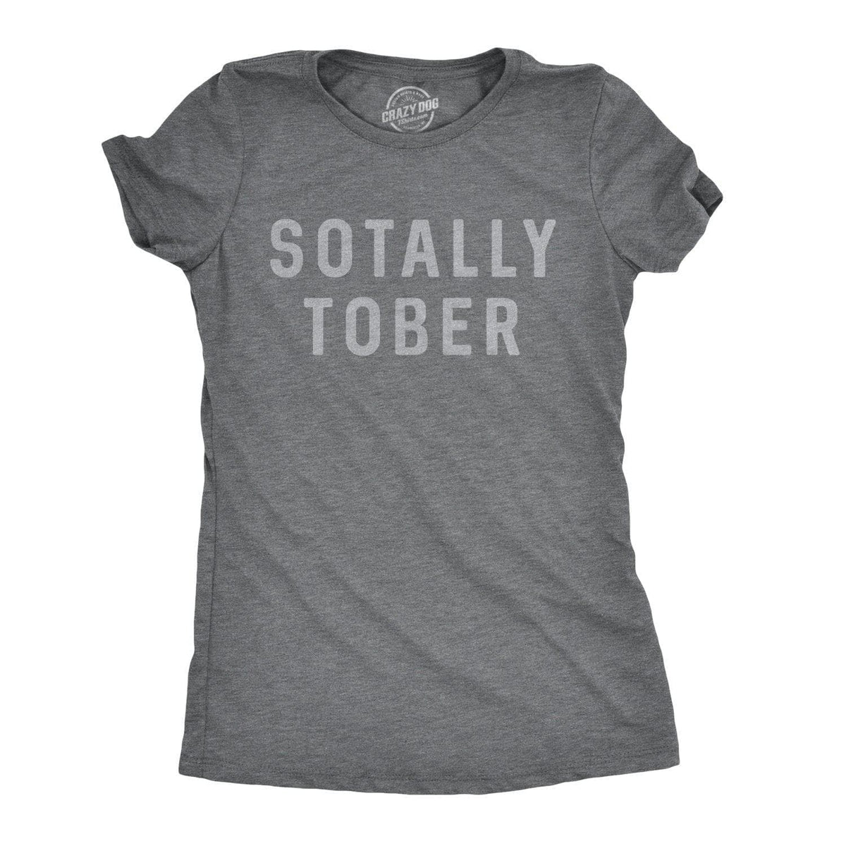 Sotally Tober Women&#39;s Tshirt  -  Crazy Dog T-Shirts