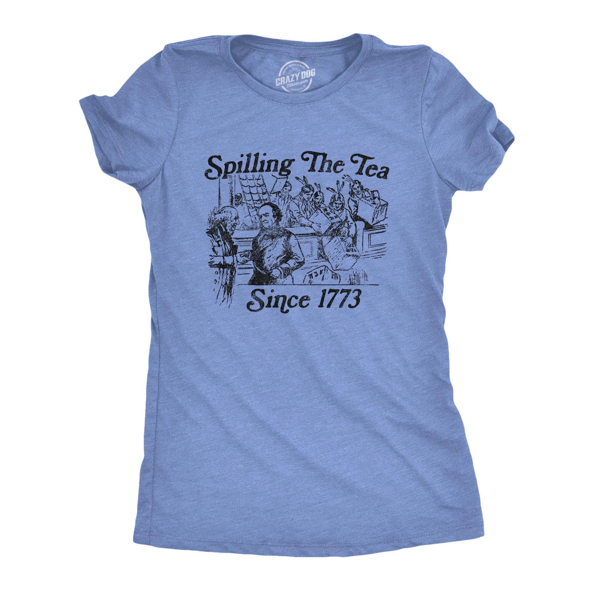 Spilling The Tea Since 1773 Women's Tshirt - Crazy Dog T-Shirts