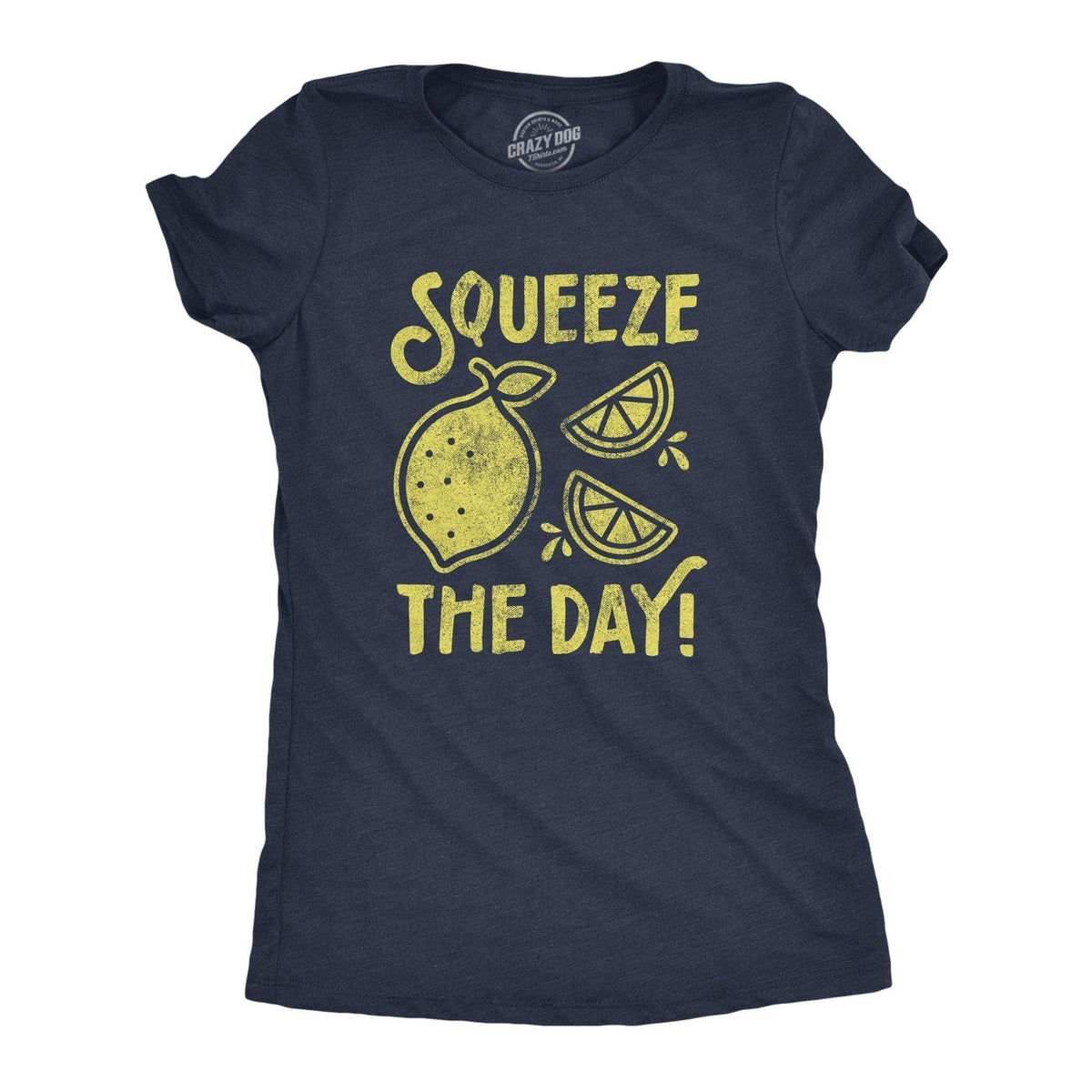 Squeeze The Day Women&#39;s Tshirt - Crazy Dog T-Shirts