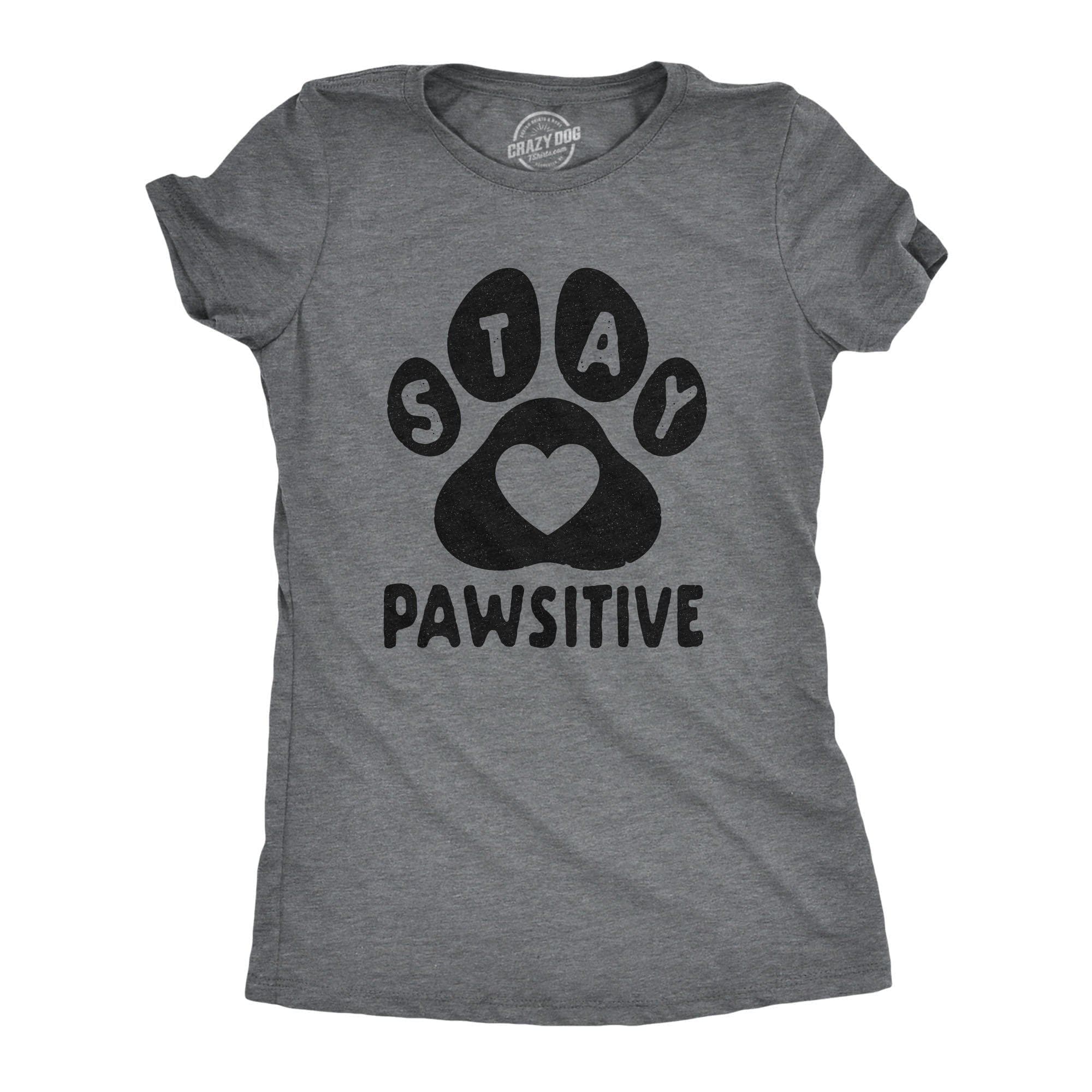 Stay Pawsitive Women's Tshirt  -  Crazy Dog T-Shirts