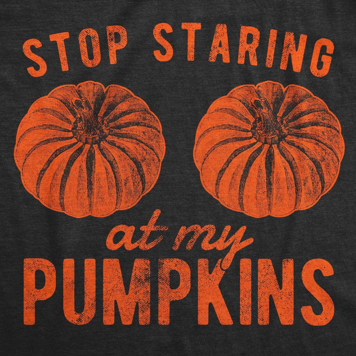 Stop Staring At My Pumpkins Women's Tshirt - Crazy Dog T-Shirts