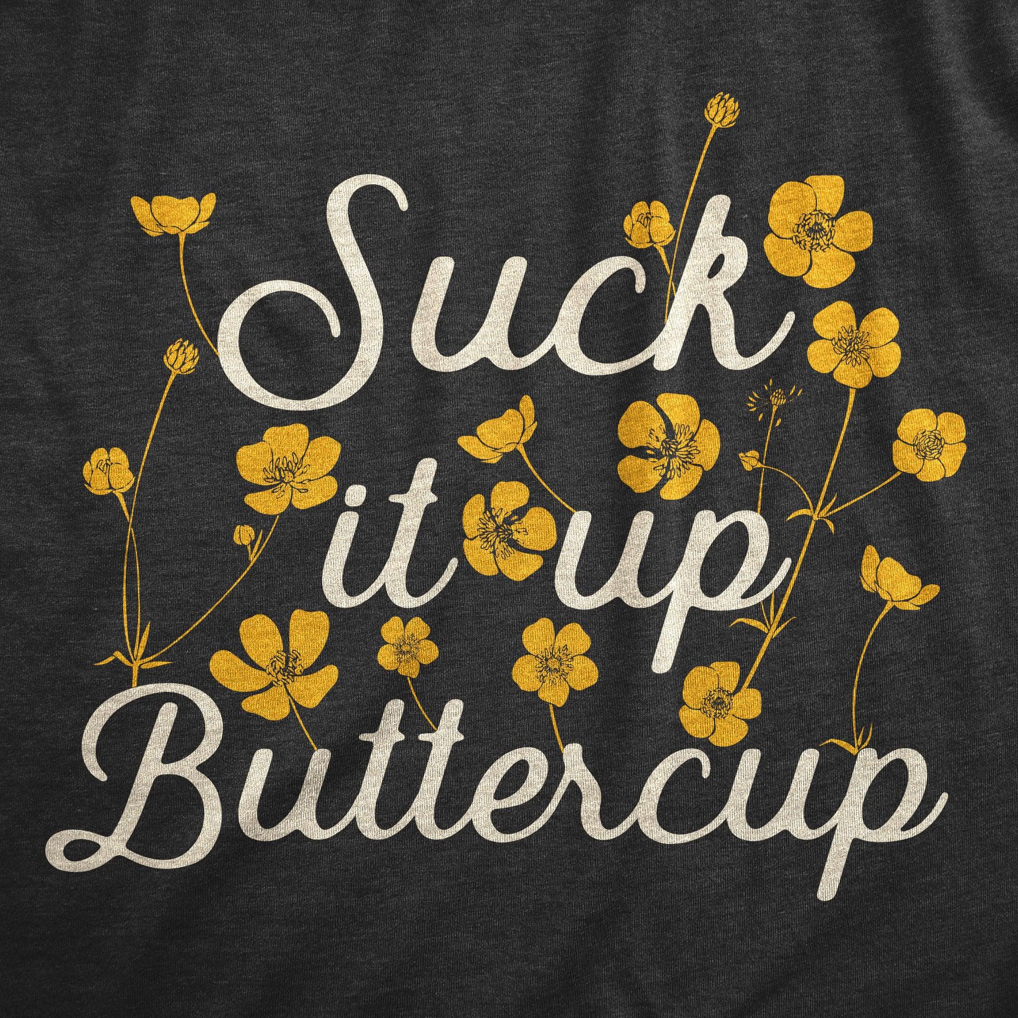 Suck It Up Buttercup Women's Tshirt  -  Crazy Dog T-Shirts