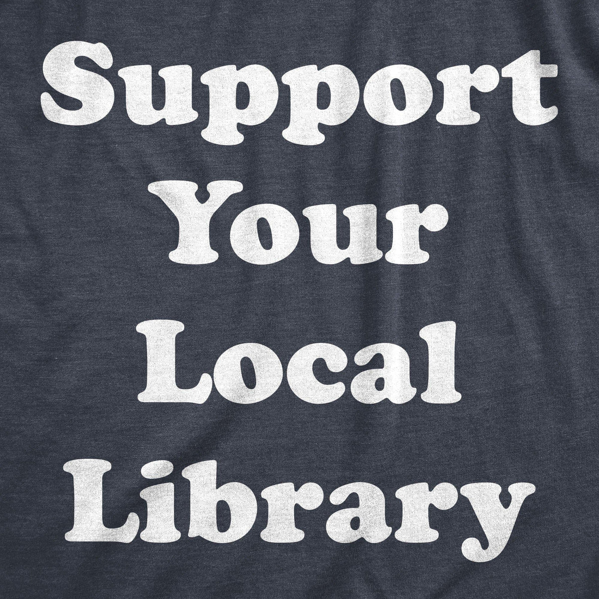 Support Your Local Library Women&#39;s Tshirt - Crazy Dog T-Shirts