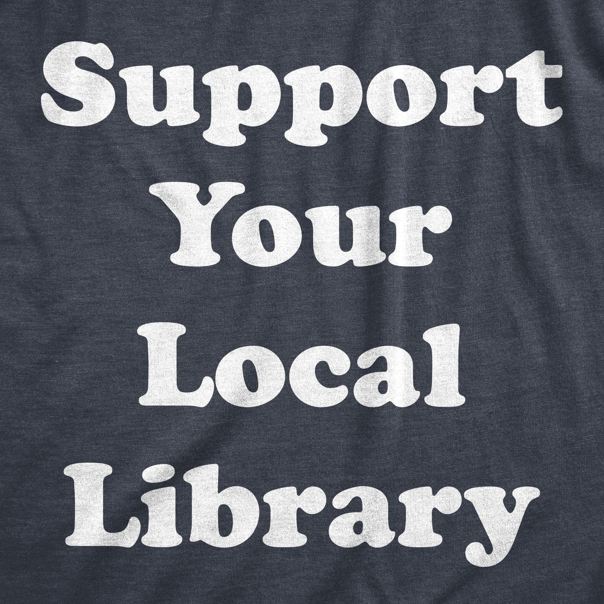 Support Your Local Library Women's Tshirt - Crazy Dog T-Shirts