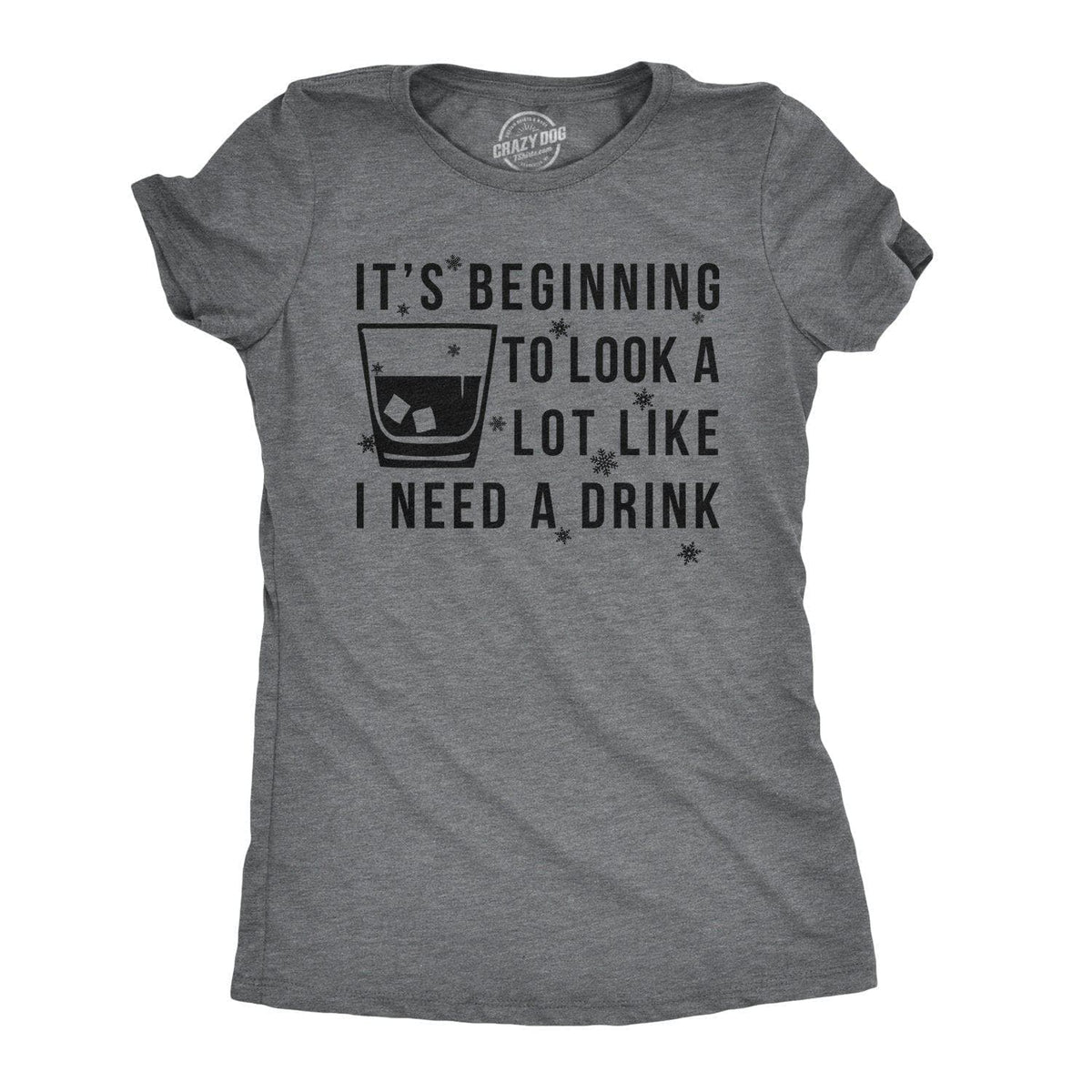 t&#39;s Beginning To Look A Lot Like I Need A Drink Women&#39;s Tshirt - Crazy Dog T-Shirts