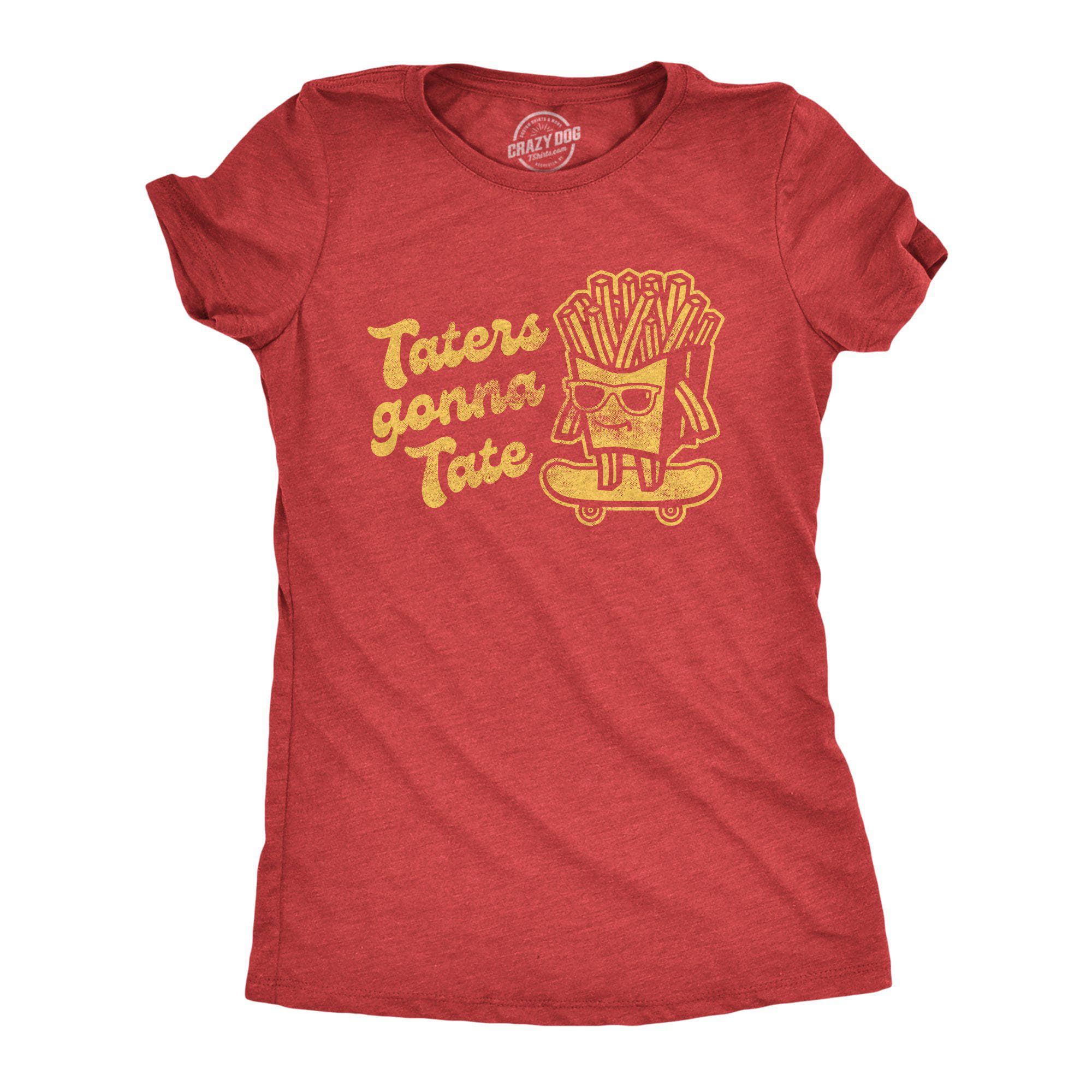 Taters Gonna Tate Women's Tshirt - Crazy Dog T-Shirts