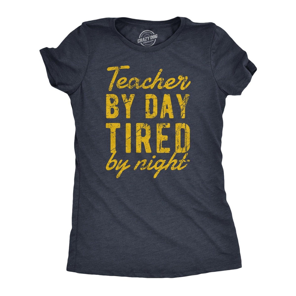 Teacher By Day Tired By Night Women&#39;s Tshirt  -  Crazy Dog T-Shirts