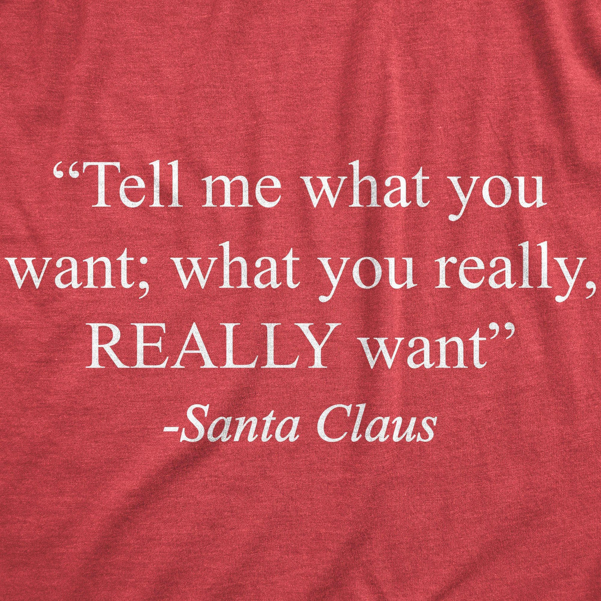 Tell Me What You Wanta Santa Women&#39;s Tshirt - Crazy Dog T-Shirts