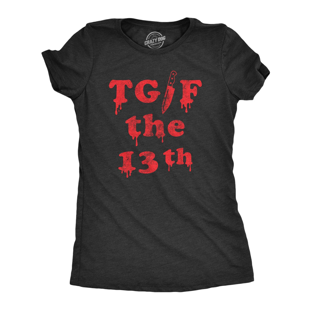 TGIF the 13th Women&#39;s Tshirt  -  Crazy Dog T-Shirts