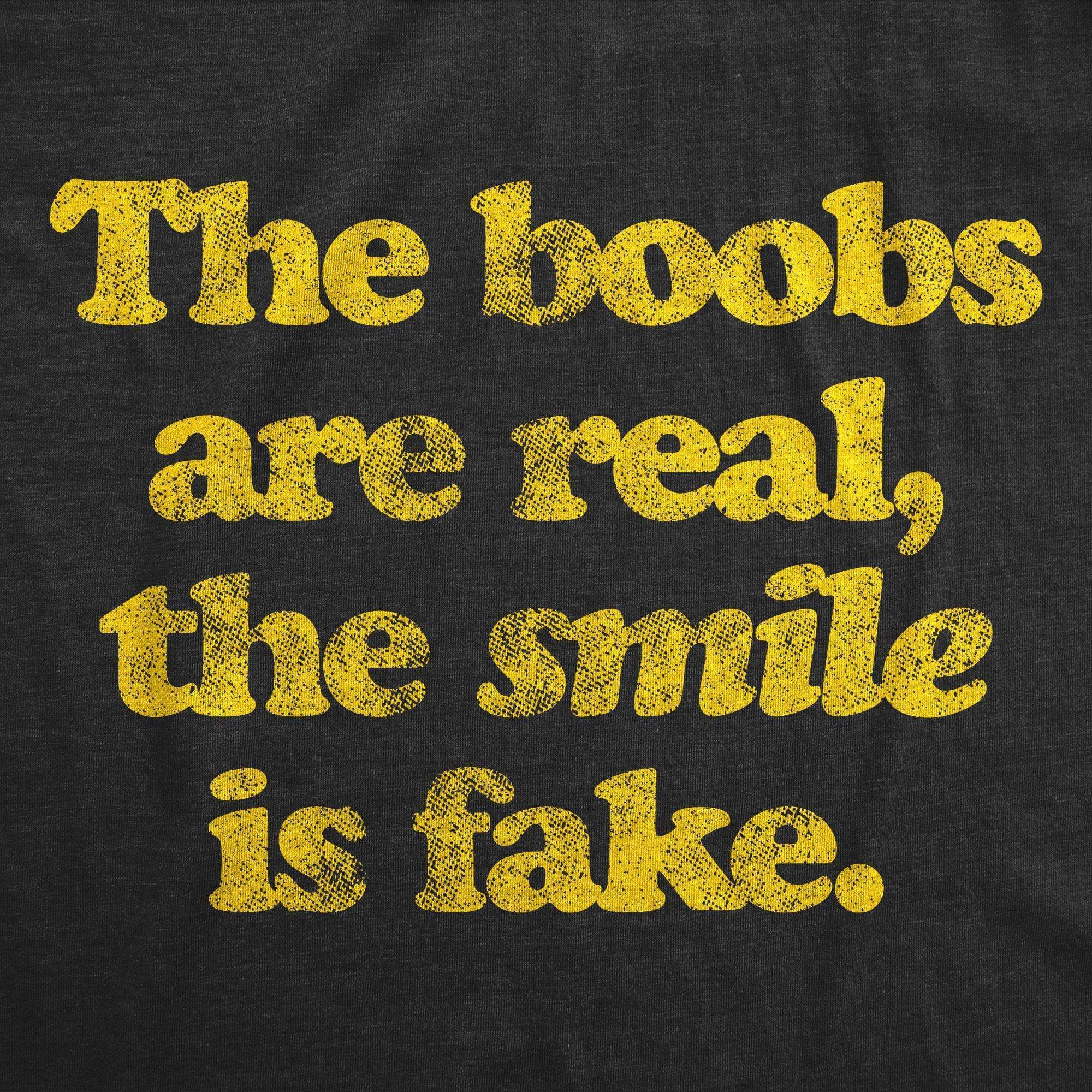 The Boobs Are Real The Smile Is Fake Women's Tshirt - Crazy Dog T-Shirts