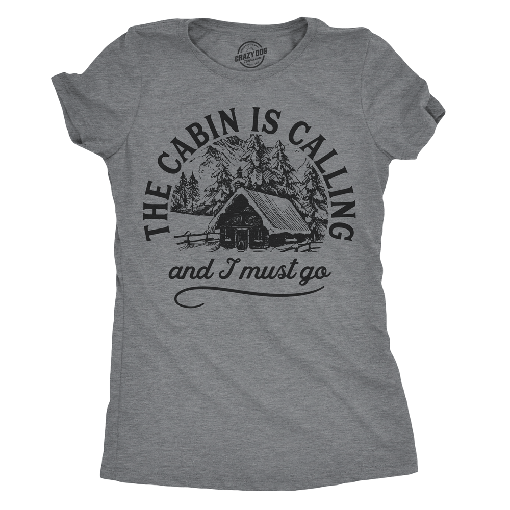 The Cabin Is Calling Women's Tshirt - Crazy Dog T-Shirts