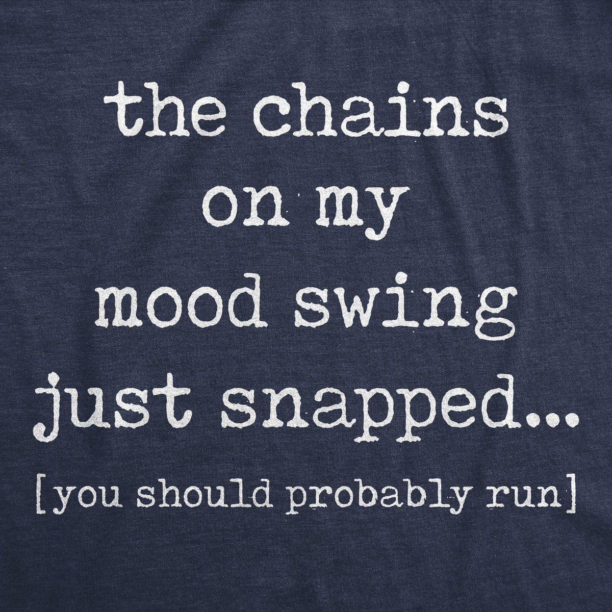 The Chains On My Mood Swing Just Snapped Women&#39;s Tshirt - Crazy Dog T-Shirts