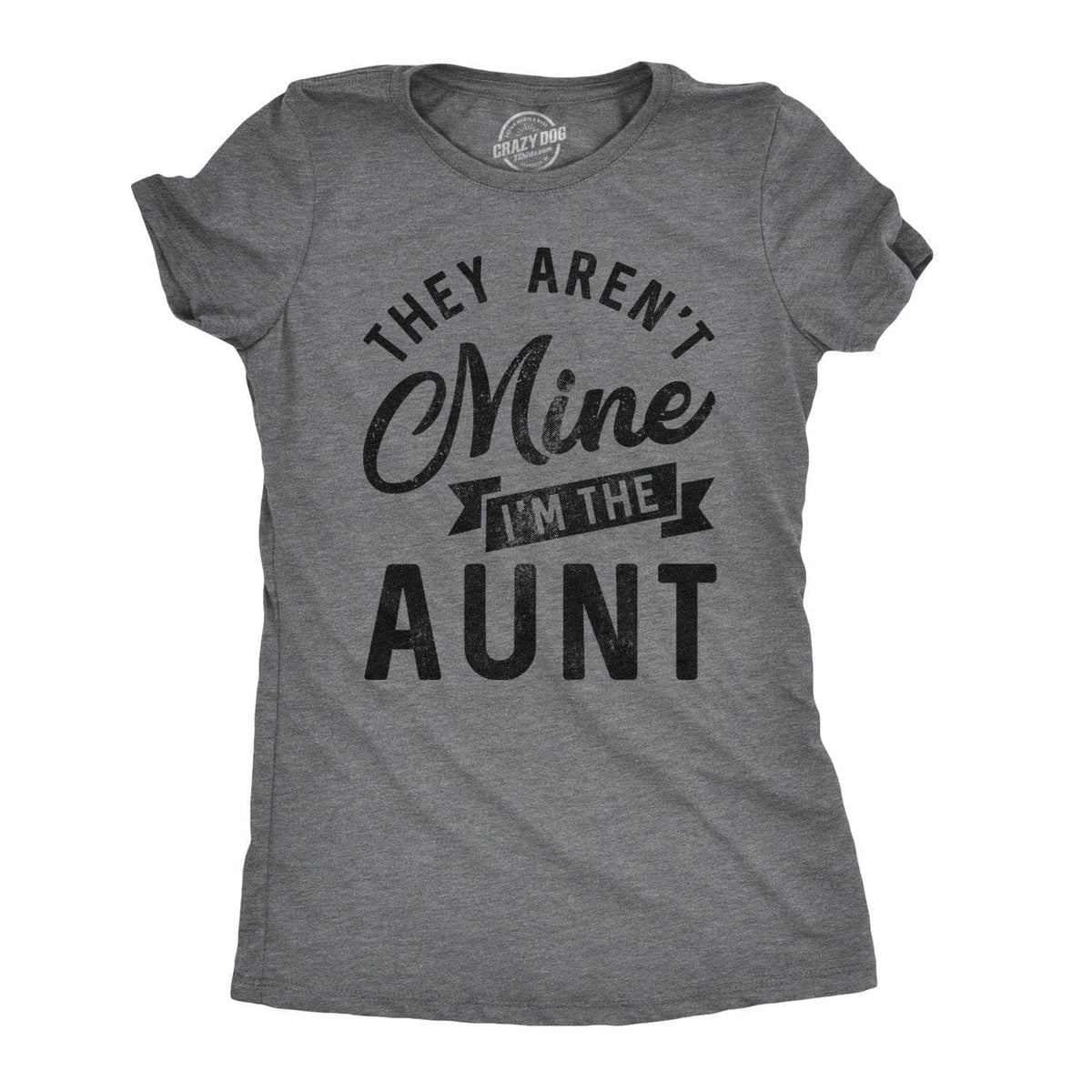 They Aren&#39;t Mine I&#39;m The Aunt Women&#39;s Tshirt  -  Crazy Dog T-Shirts
