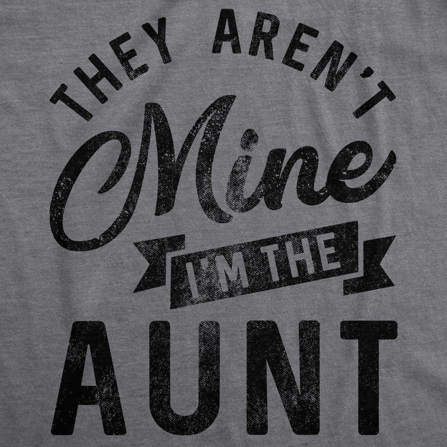 They Aren't Mine I'm The Aunt Women's Tshirt  -  Crazy Dog T-Shirts