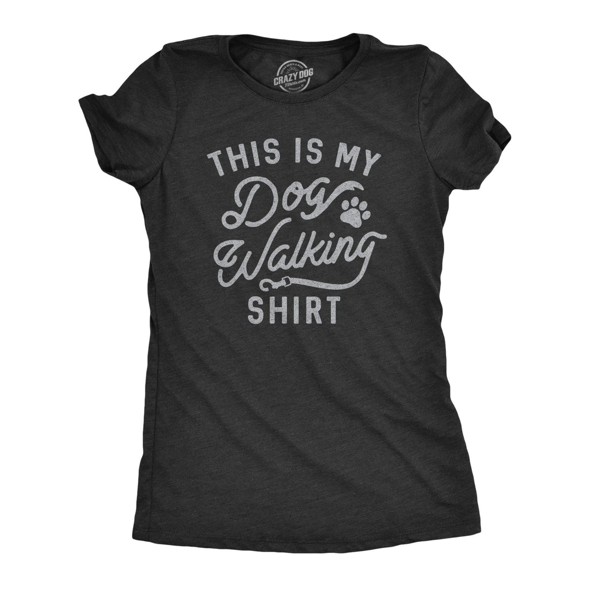 This Is My Dog Walking Shirt Women&#39;s Tshirt - Crazy Dog T-Shirts