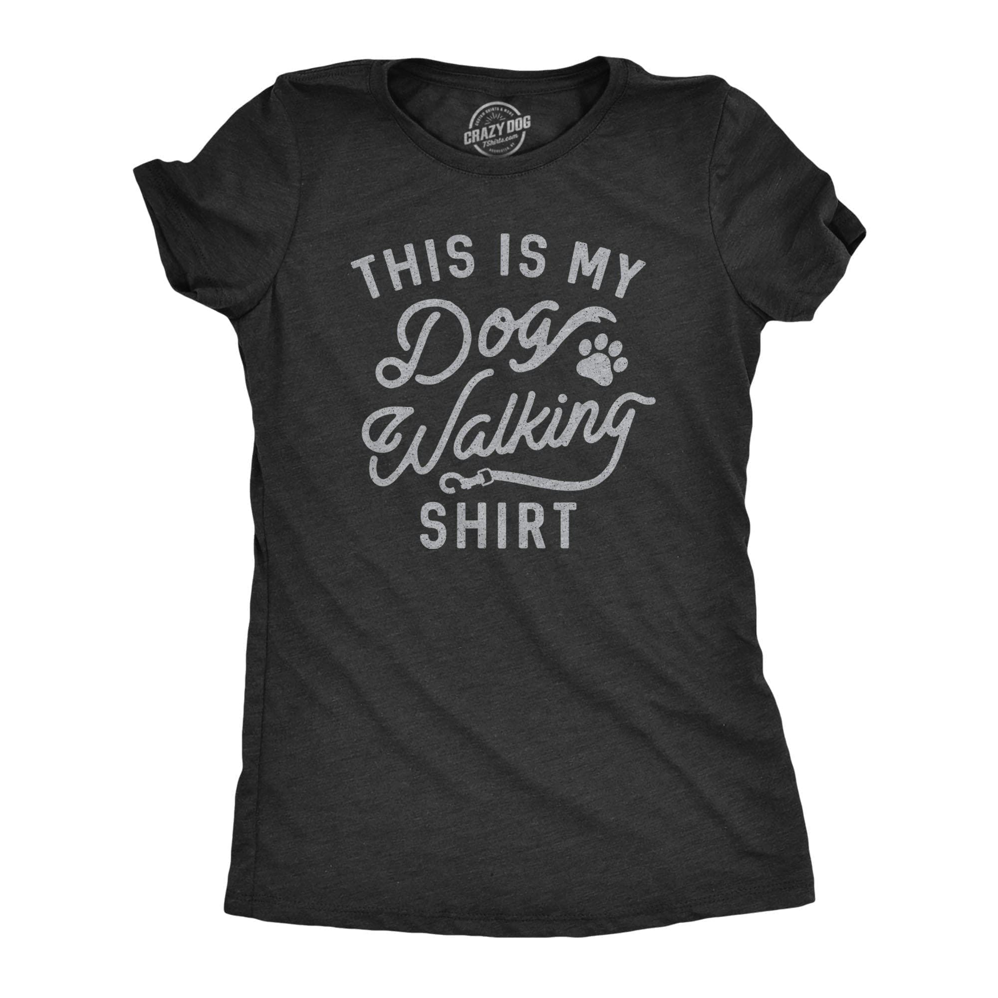 This Is My Dog Walking Shirt Women's Tshirt - Crazy Dog T-Shirts