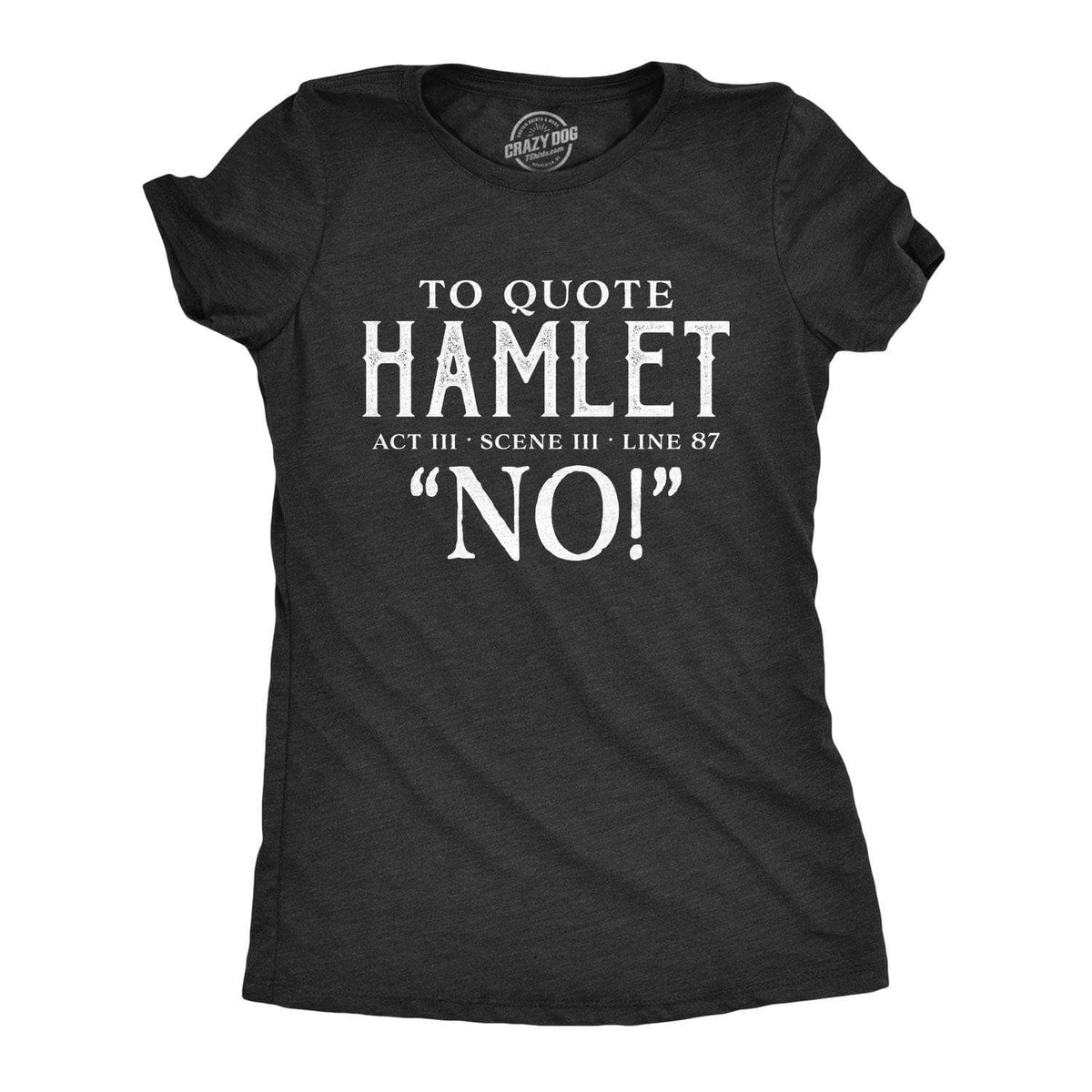 To Quote Hamlet Women&#39;s Tshirt - Crazy Dog T-Shirts