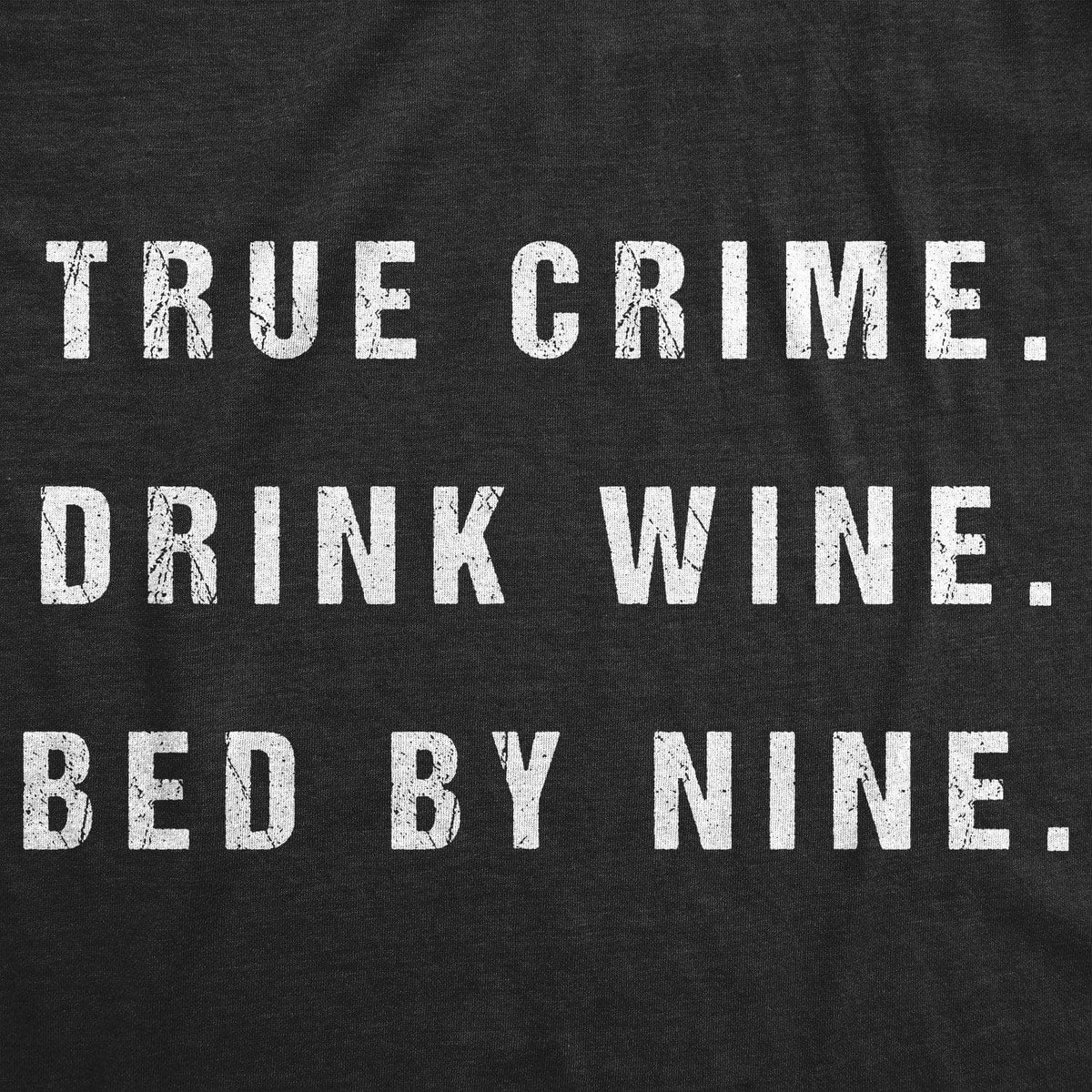 True Crime Drink Wine Bed By Nine Women&#39;s Tshirt  -  Crazy Dog T-Shirts
