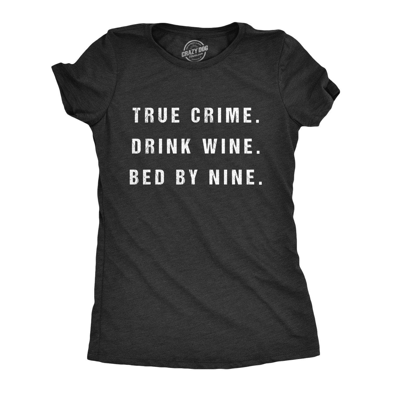 True Crime Drink Wine Bed By Nine Women's Tshirt  -  Crazy Dog T-Shirts