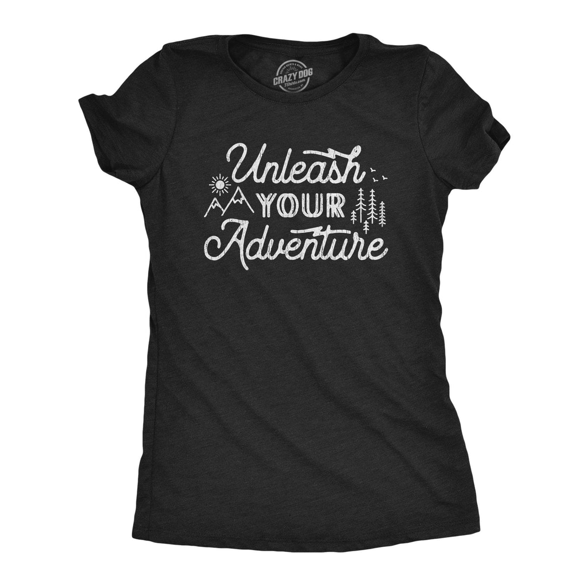 Unleash Your Adventure Women&#39;s Tshirt - Crazy Dog T-Shirts