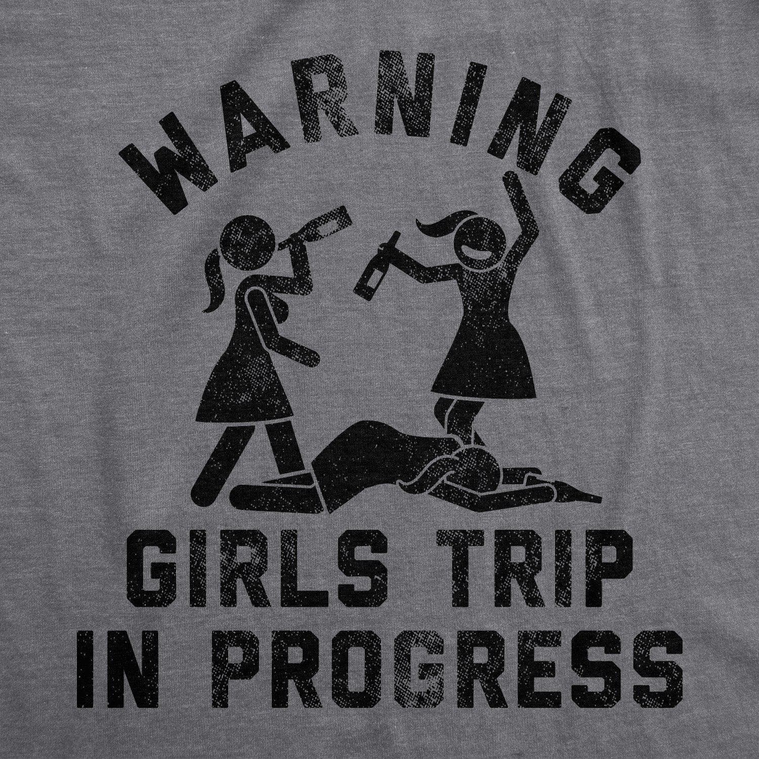 Warning Girls Trip In Progress Women's Tshirt - Crazy Dog T-Shirts