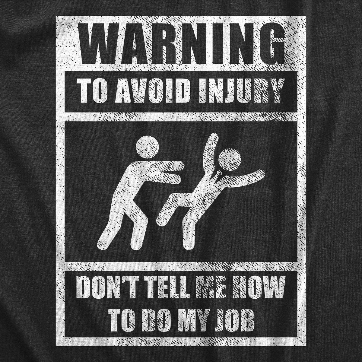 Warning To Avoid Injury Don’t Tell Me How To Do My Job Women&#39;s Tshirt  -  Crazy Dog T-Shirts