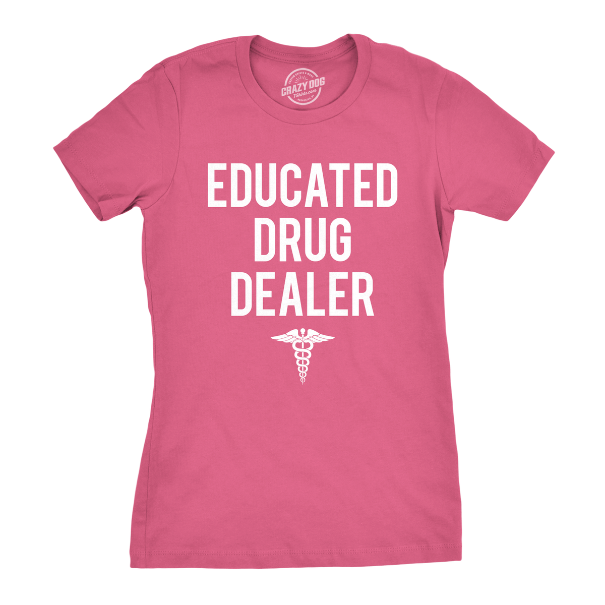 Well Educated Drug Dealer Women&#39;s Tshirt  -  Crazy Dog T-Shirts