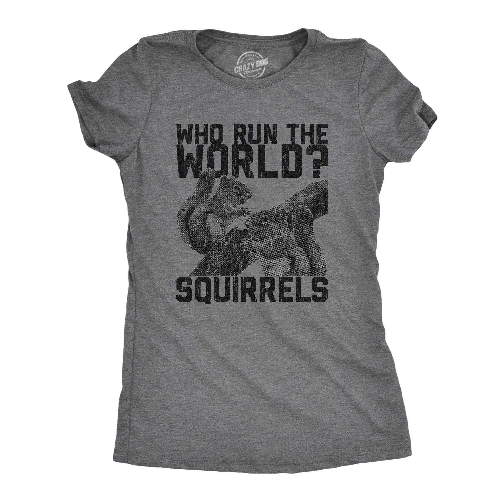 Who Run The World Squirrels Women's Tshirt - Crazy Dog T-Shirts