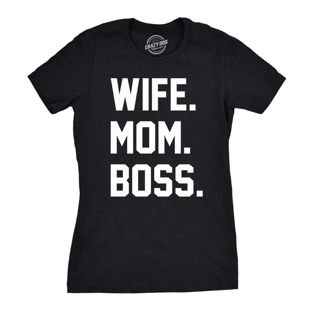 Wife Mom Boss Women&#39;s Tshirt  -  Crazy Dog T-Shirts