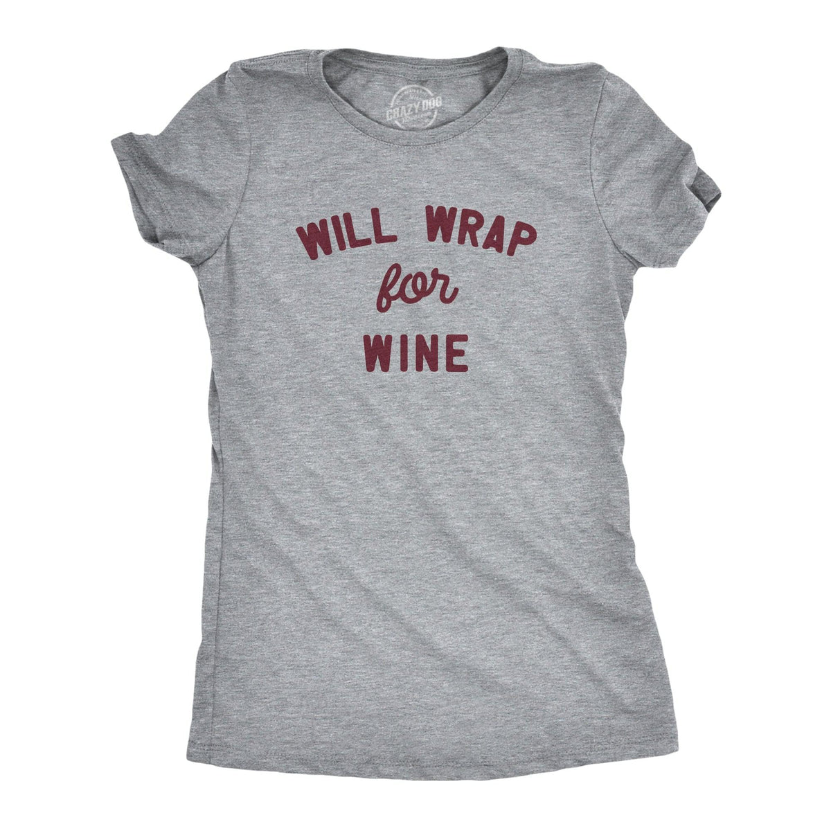 Will Wrap For Wine Women&#39;s Tshirt  -  Crazy Dog T-Shirts