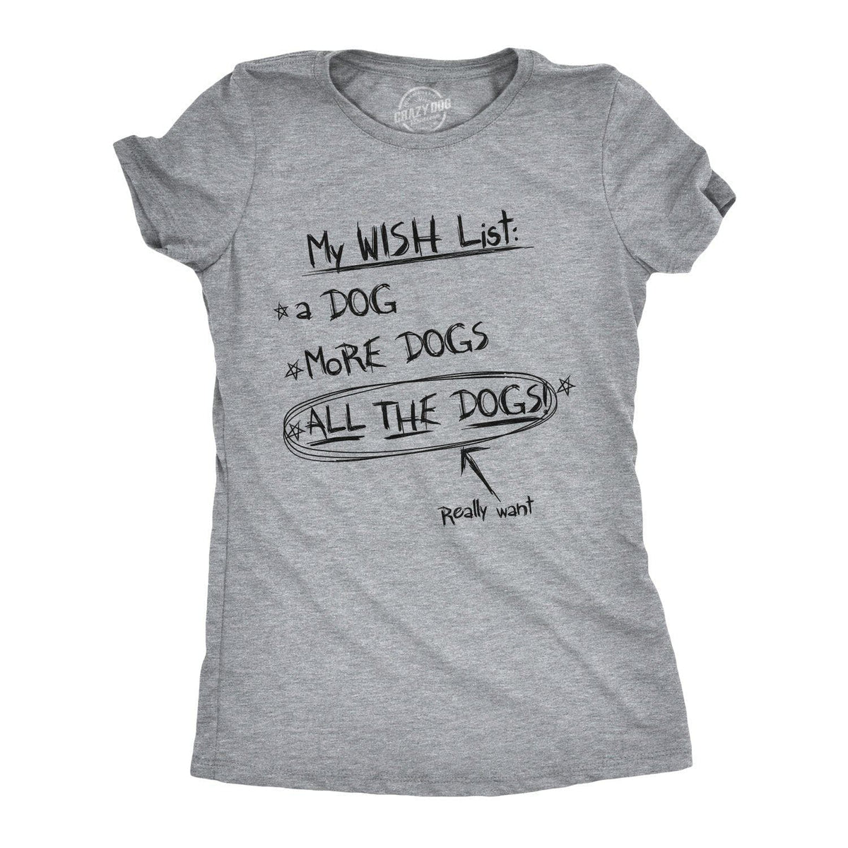 Wish List: All The Dogs Women&#39;s Tshirt - Crazy Dog T-Shirts
