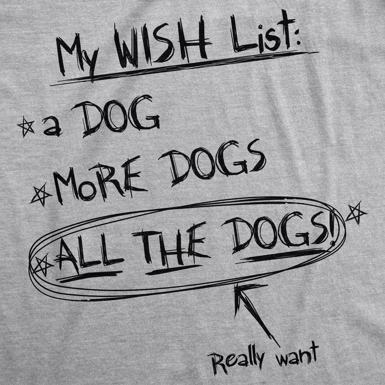 Wish List: All The Dogs Women's Tshirt - Crazy Dog T-Shirts