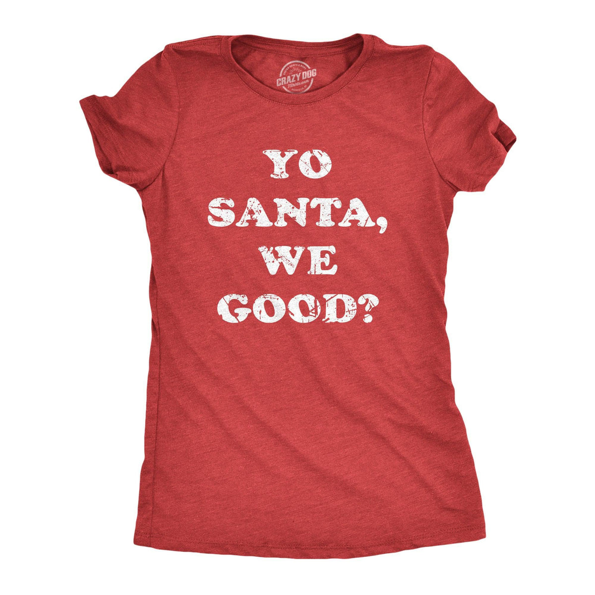 Yo Santa We Good Women&#39;s Tshirt  -  Crazy Dog T-Shirts