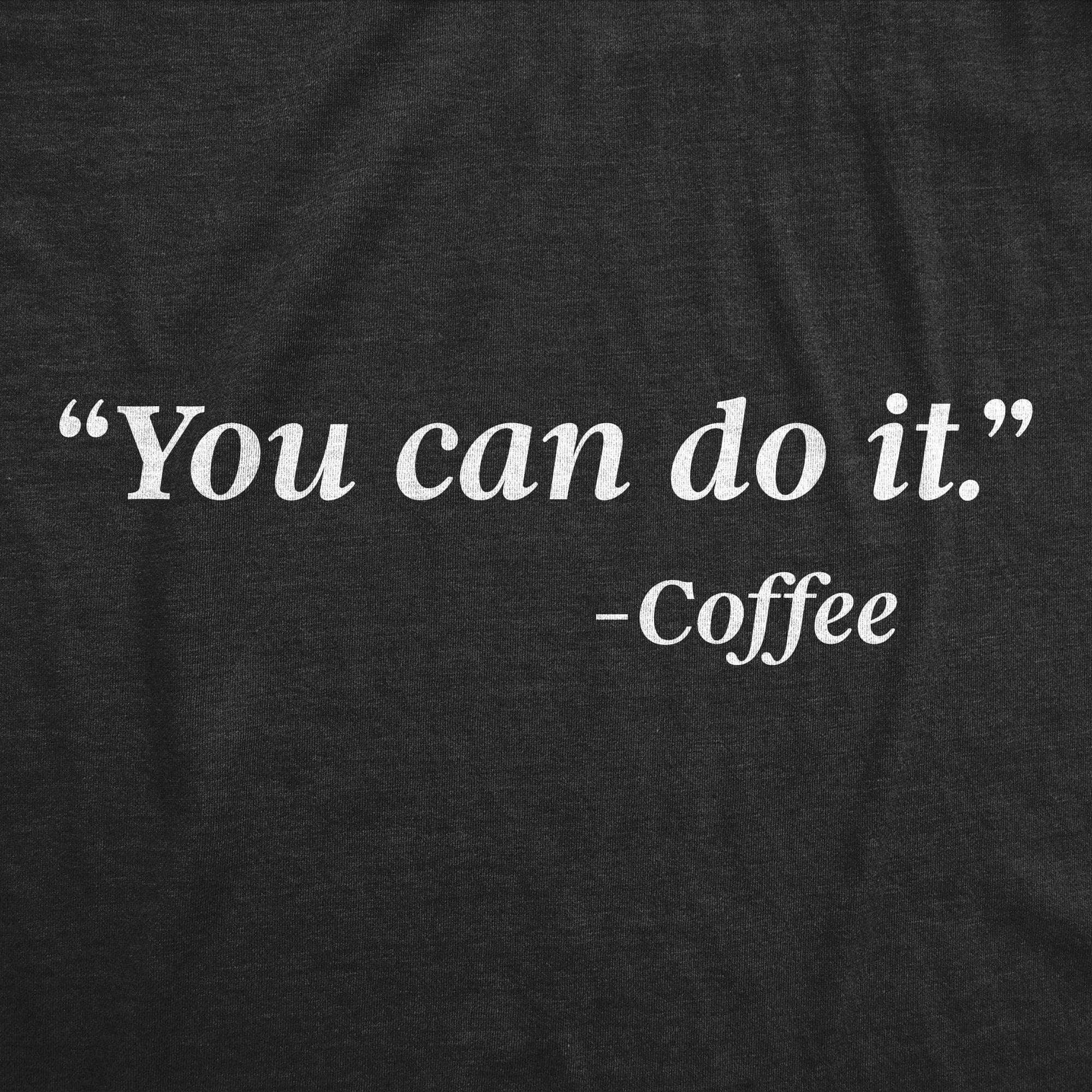 You Can Do It -Coffee Women's Tshirt - Crazy Dog T-Shirts