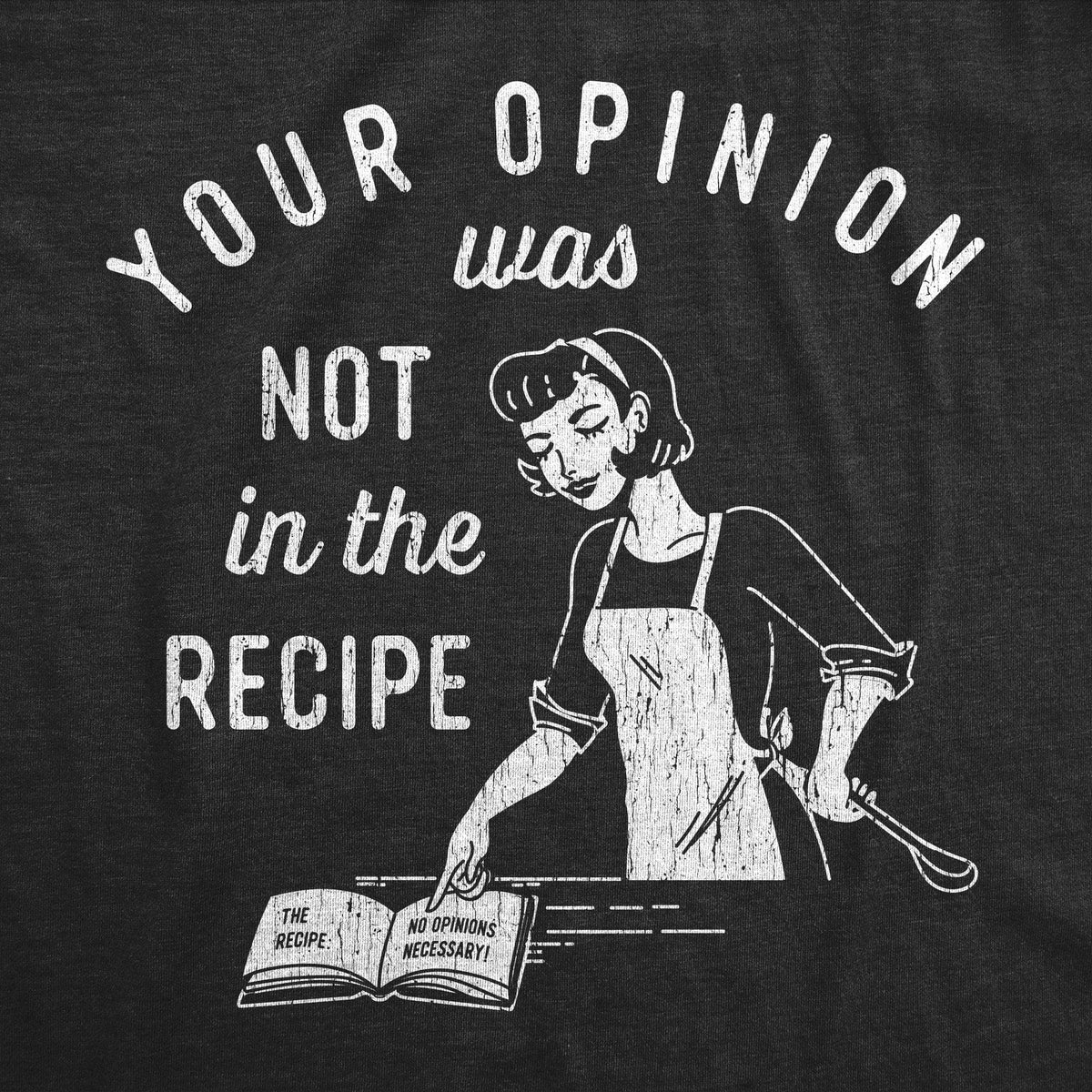 Your Opinion Was Not In The Recipe Women&#39;s Tshirt - Crazy Dog T-Shirts