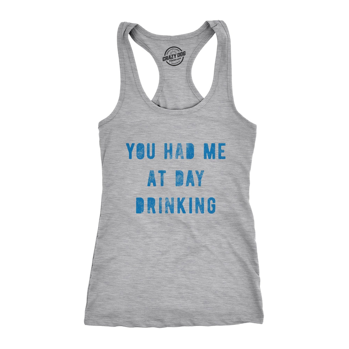 You Had Me At Day Drinking Women&#39;s Tank Top - Crazy Dog T-Shirts