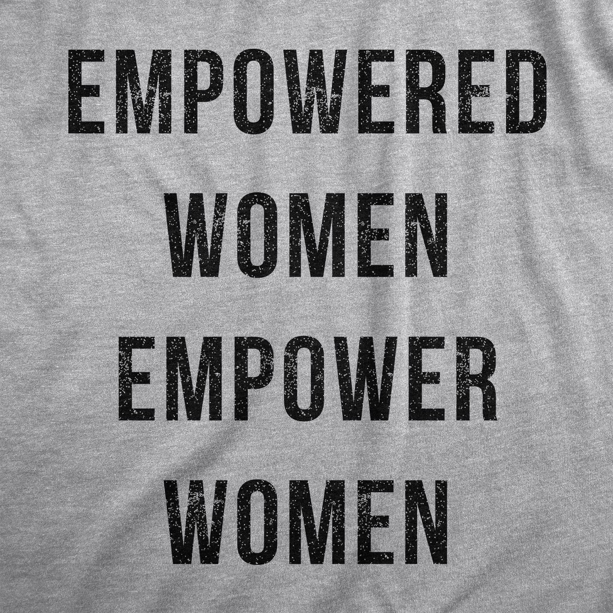 Empowered Women Empower Women  -  Crazy Dog T-Shirts